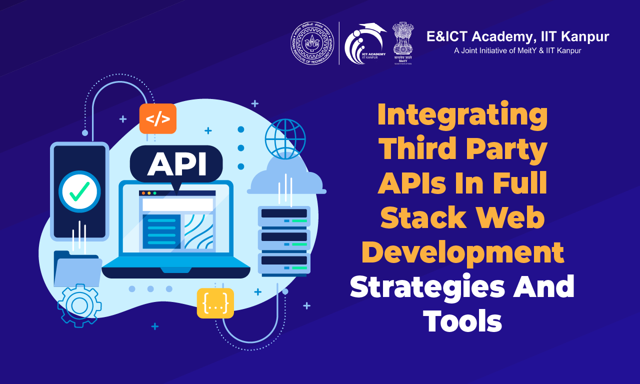 Integrating Third-Party APIs In Full-Stack Web Development: Strategies And Tools